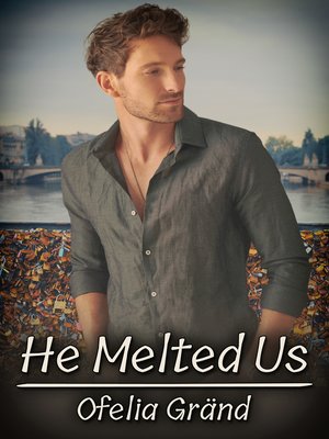 cover image of He Melted Us